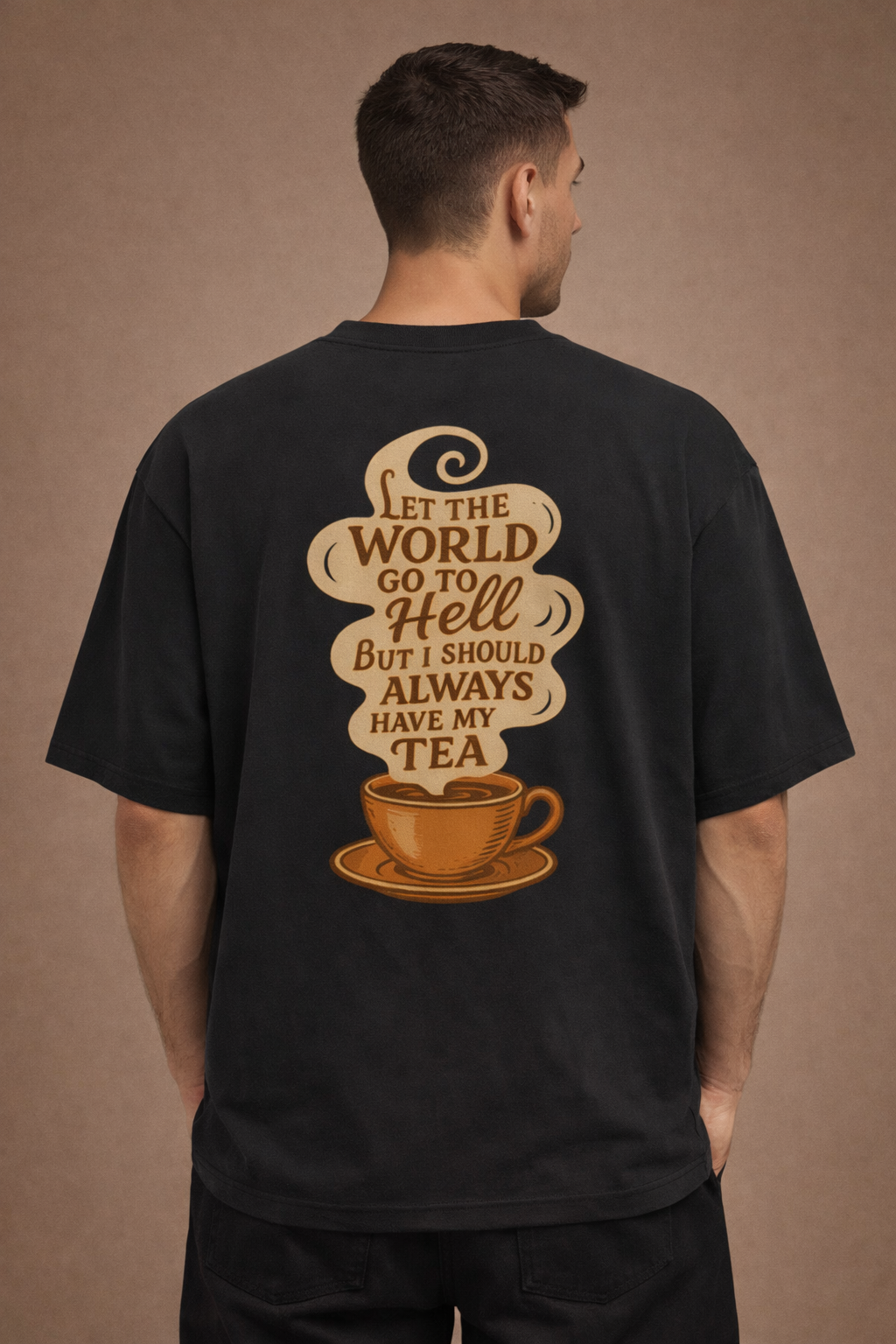 "Always Have My Tea” Vintage Quote Unisex Oversized T-Shirt | Unisex Oversized Standard T-Shirt