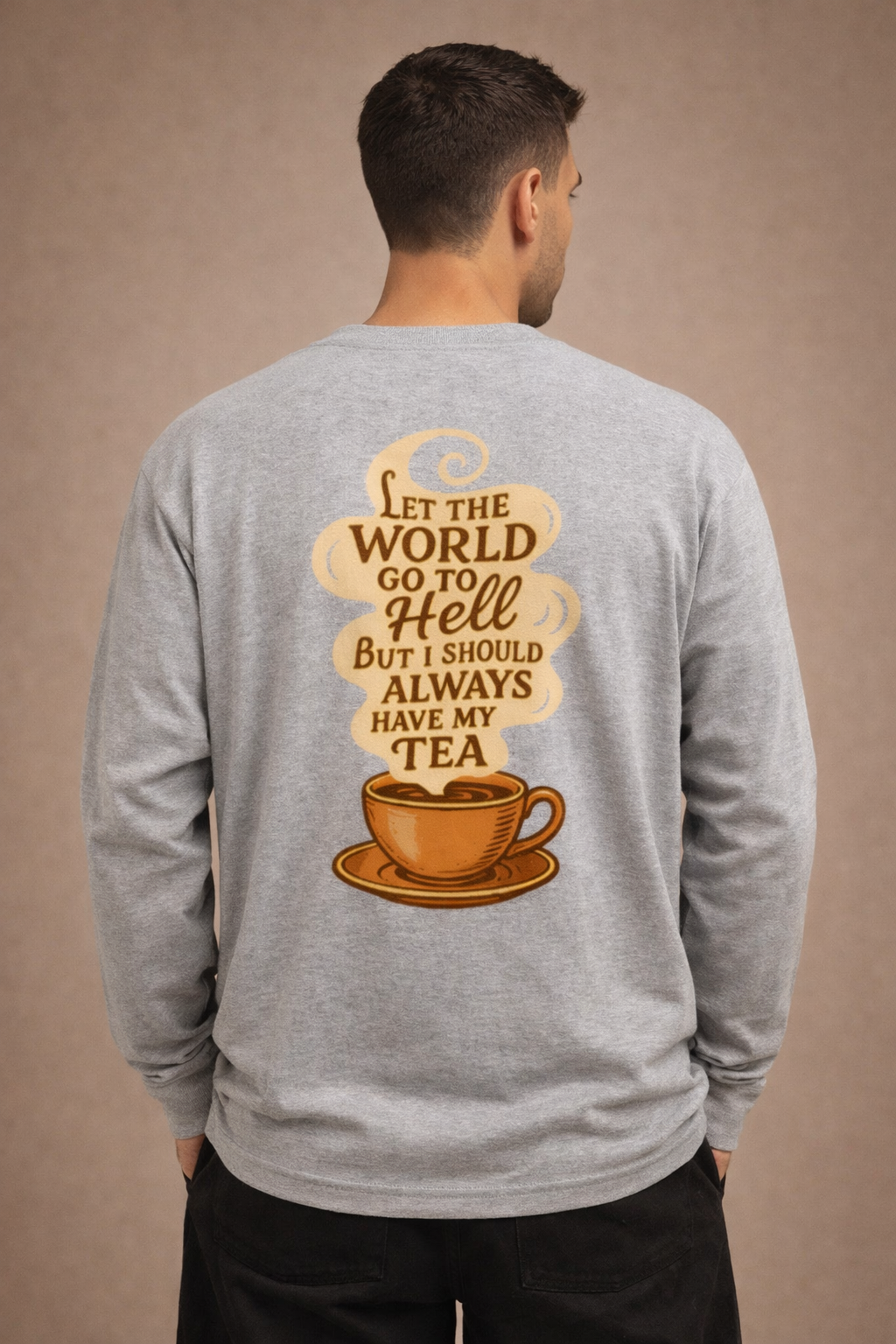 "Always Have My Tea” Vintage Quote Full Sleeve T-Shirt | Men's Full Sleeve T-Shirt