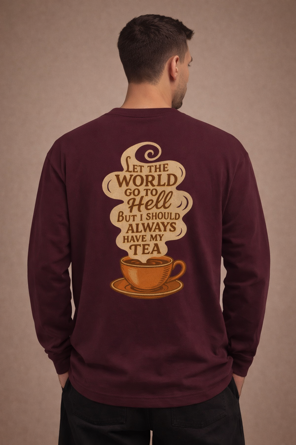 "Always Have My Tea” Vintage Quote Full Sleeve T-Shirt | Men's Full Sleeve T-Shirt